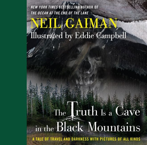 The Truth Is a Cave in the Black Mountains (A Tale of Travel and Darkness with Pictures of All Kinds) by Neil Gaiman, Eddie Campbell, 9780062282149
