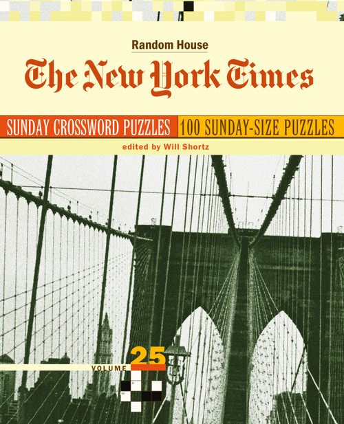 The New York Times Sunday Crossword Puzzles, Volume 25 by Will Shortz, 9780812936483