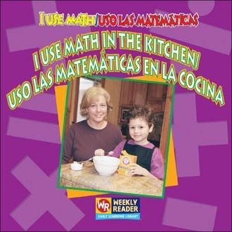 I Use Math in the Kitchen / Uso las matemáticas en la cocina by Joanne Mattern, 9780836860023