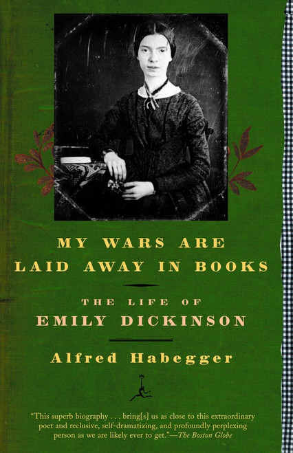 My Wars Are Laid Away in Books (The Life of Emily Dickinson) by Alfred Habegger, 9780812966015