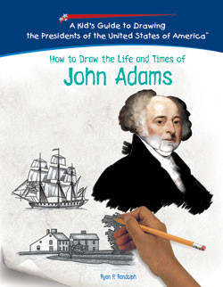 How to Draw the Life and Times of John Adams by Ryan P. Randolph, 9781404229792