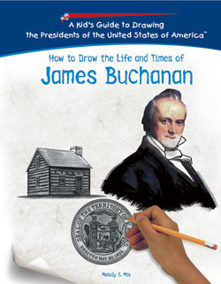 How to Draw the Life and Times of James Buchanan by Melody S. Mis, 9781404229921
