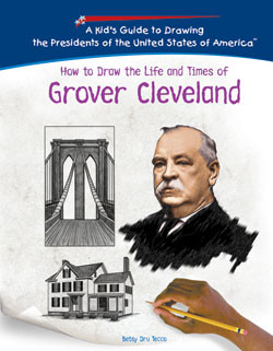 How to Draw the Life and Times of Grover Cleveland by Betsy Dru Tecco, 9781404229990