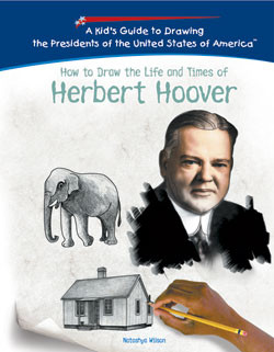 How to Draw the Life and Times of Herbert Hoover by Natashya Wilson, 9781404230071