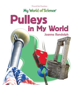 Pulleys in My World by Joanne Randolph, 9781404233089