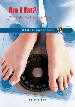 Am I Fat? (The Obesity Issue for Teens) by Kathlyn Gay, 9780766025271