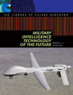 Military Intelligence Technology of the Future by Dominic Joseph Caraccilo, 9781404205284