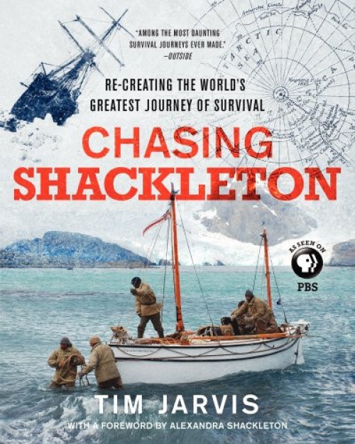 Chasing Shackleton (Re-creating the World's Greatest Journey of Survival) by Tim Jarvis, 9780062282736