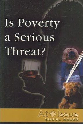 Is Poverty a Serious Threat? - 9780737727265 by Mercedes Muñoz, 9780737727265