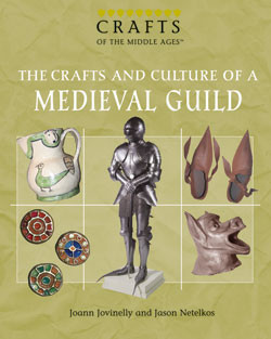 The Crafts and Culture of a Medieval Guild by Joann Jovinelly, Jason Netelkos, 9781404207578