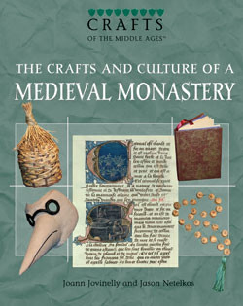 The Crafts and Culture of a Medieval Monastery by Joann Jovinelly, Jason Netelkos, 9781404207592