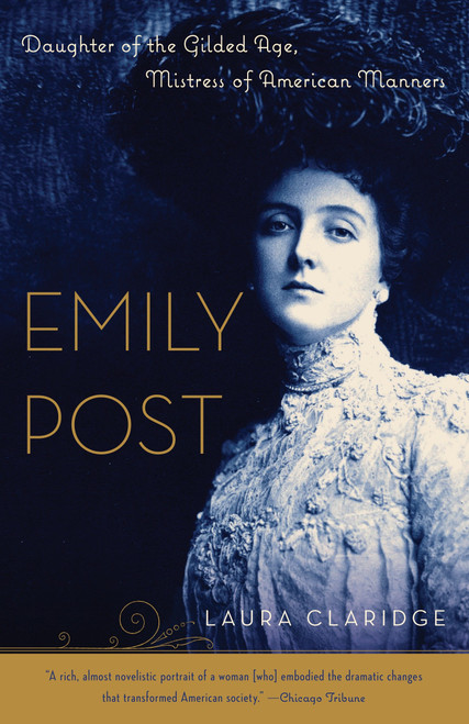 Emily Post (Daughter of the Gilded Age, Mistress of American Manners) by Laura Claridge, 9780812967418