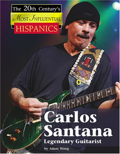 Carlos Santana (Legendary Guitarist) by Adam Woog, 9781590189726