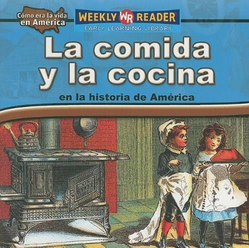 La comida y la cocina en la historia de América (Food and Cooking in American History) by Dana Meachen Rau, 9780836874372