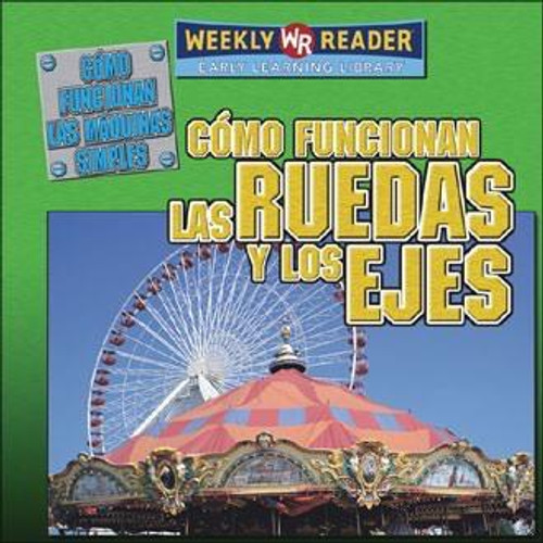 Cómo funcionan las ruedas y los ejes (How Wheels and Axles Work) by Jim Mezzanotte, 9780836874464