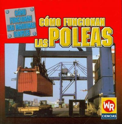 Cómo funcionan las poleas (How Pulleys Work) - 9780836874495 by Jim Mezzanotte, 9780836874495