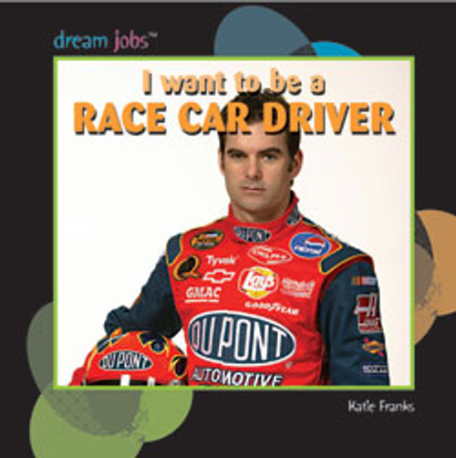 I Want to Be a Race Car Driver by Katie Franks, 9781404236233
