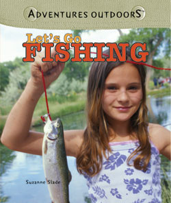 Let's Go Fishing by Suzanne Slade, 9781404236479