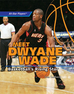 Meet Dwyane Wade: Basketball's Rising Star by John Smithwick, 9781404236394