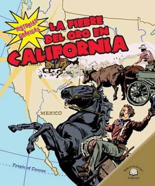 La fiebre del oro en California (The California Gold Rush) - 9780836878967 by Michael V. Uschan, Elizabeth Hudson Goff, 9780836878967