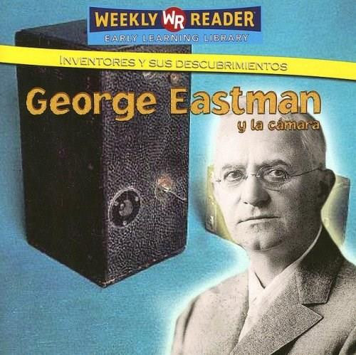 George Eastman y la cámara (George Eastman and the Camera) - 9780836879995 by Monica Rausch, 9780836879995