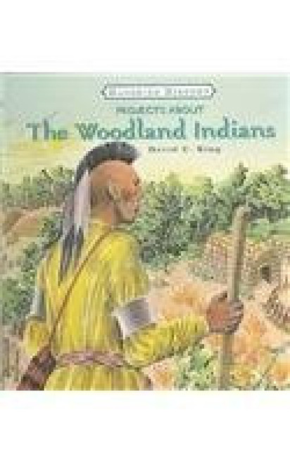 Projects About The Woodland Indians by David C. King, 9780761419792