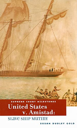 United States v. Amistad (Slave Ship Mutiny) by Susan Dudley Gold, 9780761421436