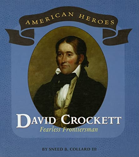 David Crockett (Fearless Frontiersman) by Sneed B. Collard, III, 9780761421603