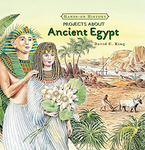 Projects About Ancient Egypt by David C. King, 9780761422587