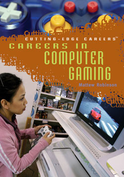 Careers in Computer Gaming by Matthew Robinson, 9781404209589