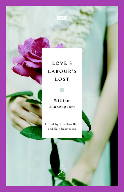 Love's Labour's Lost by William Shakespeare, Jonathan Bate, Eric Rasmussen, 9780812969146