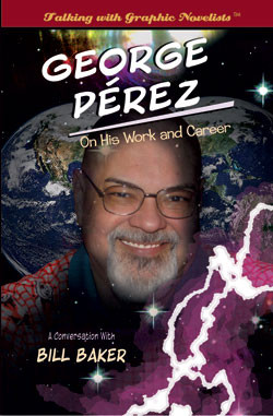 George Pérez on His Work and Career (A Conversation with Bill Baker) by Bill Baker, 9781404211384