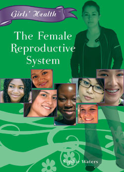 The Female Reproductive System by Sophie Waters, 9781404219502