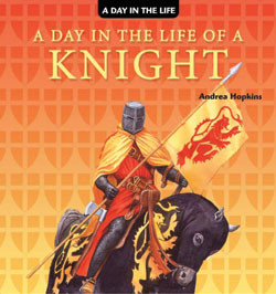 A Day in the Life of a Knight by Andrea Hopkins, Ph.D., 9781404238510