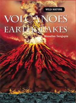 Volcanoes and Earthquakes by Monalisa Sengupta, 9781404239012