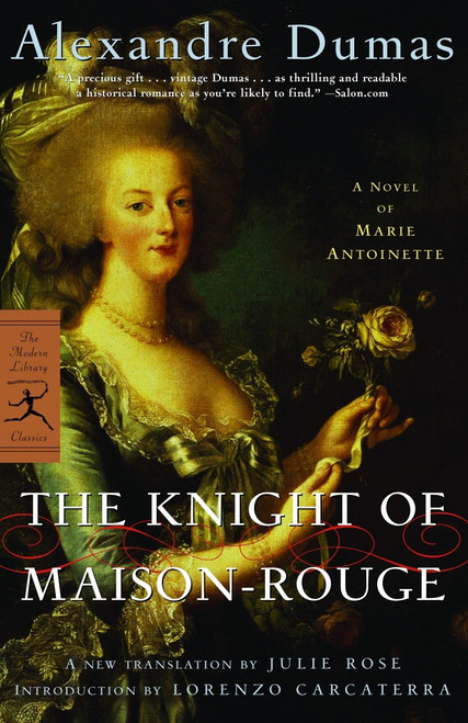 The Knight of Maison-Rouge (A Novel of Marie Antoinette) by Alexandre Dumas, Julie Rose, Lorenzo Carcaterra, 9780812969634