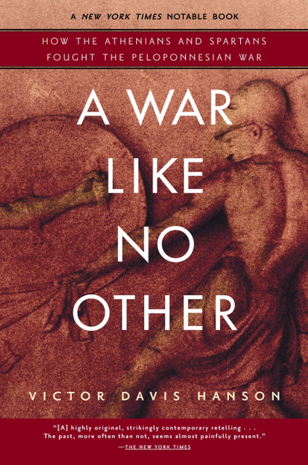 A War Like No Other (How the Athenians and Spartans Fought the Peloponnesian War) by Victor Davis Hanson, 9780812969702