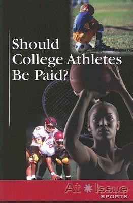 Should College Athletes Be Paid? by Geoff Griffin, 9780737737905