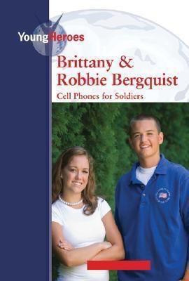 Brittany and Robbie Bergquist (Cell Phones for Soldiers) by Leanne K. Currie-McGhee, 9780737738667
