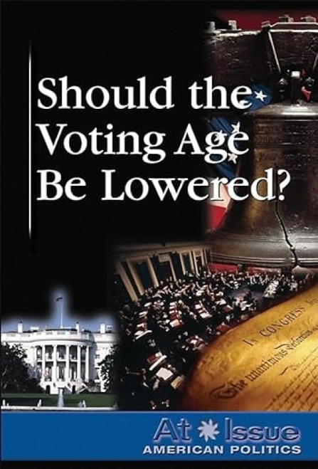 Should the Voting Age Be Lowered? - 9780737739367 by Ronald D. Lankford, Jr.