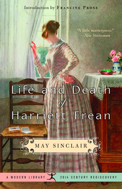 Life and Death of Harriett Frean by May Sinclair, Francine Prose, 9780812969955