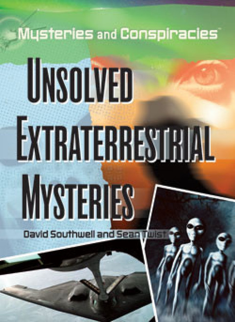 Unsolved Extraterrestrial Mysteries by David Southwell, Sean Twist, 9781404210806