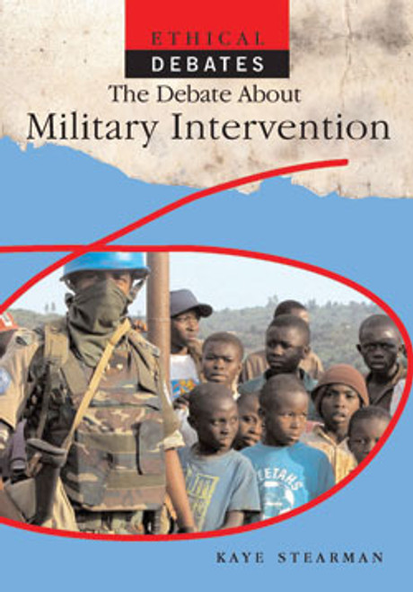 The Debate About Military Intervention by Kaye Stearman, 9781404237568