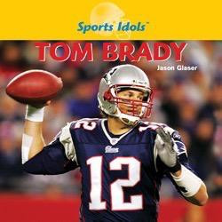 Tom Brady - 9781404241848 by Jason Glaser, 9781404241848