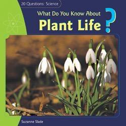 What Do You Know About Plant Life? by Suzanne Slade, 9781404242005