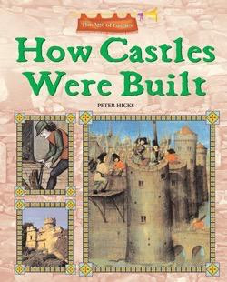 How Castles Were Built by Peter Hicks, 9781404242937