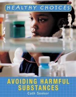 Avoiding Harmful Substances by Cath Senker, 9781404243040