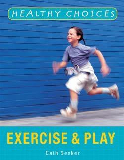 Exercise and Play by Cath Senker, 9781404243057
