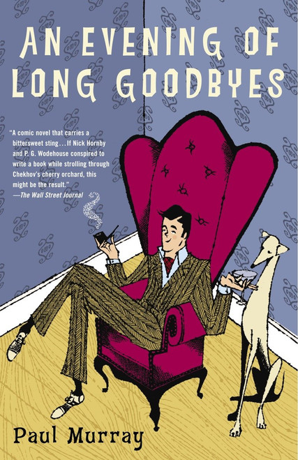 An Evening of Long Goodbyes (A Novel) by Paul Murray, 9780812970401