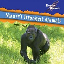 Nature's Strongest Animals by Frankie Stout, 9781404241589